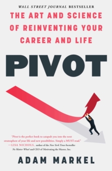 Pivot : The Art and Science of Reinventing Your Career and Life