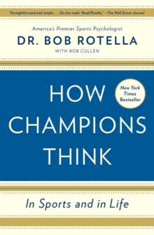 How Champions Think : In Sports and in Life