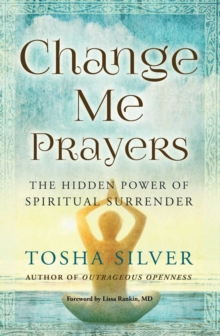 Atria Books Change Me Prayers , The Hidden Power Of Spiritual Surrender
