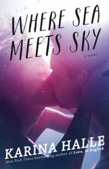 Where Sea Meets Sky : A Novel, Paperback / softback Book Where Sea Meets Sky : A Novel, Paperback / softback Book