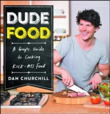 DudeFood : A Guy's Guide to Cooking Kick-Ass Food