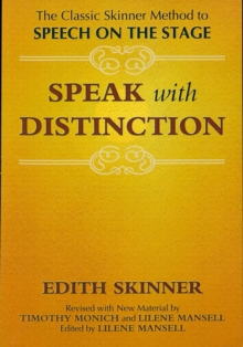 Speak with Distinction : The Classic Skinner Method to Speech on the Stage