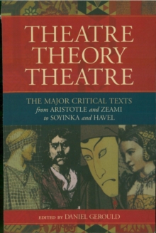 Theatre/Theory/Theatre : The Major Critical Texts from Aristotle and Zeami to Soyinka and Havel