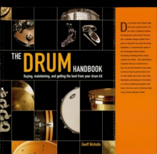 The Drum Handbook : Buying, Maintaining and Getting the Best from Your Drum Kit