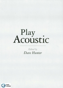 Play Acoustic : The Complete Guide to Mastering Acoustic Guitar Styles