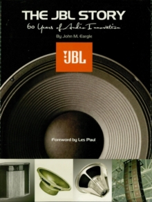 The JBL Story : 60 Years of Audio Innovation