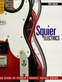 Squier Electrics : 30 Years of Fender's Budget Guitar Brand