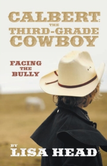 Calbert: the Third-Grade Cowboy : Facing the Bully