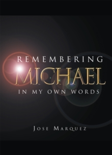 Remembering Michael : In My Own Words