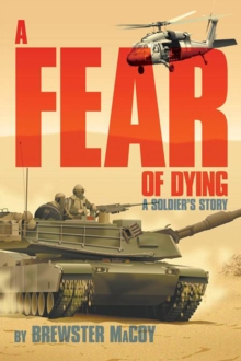 A Fear of Dying : A Soldier's Story