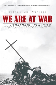 We Are at War : Our Two Worlds at War