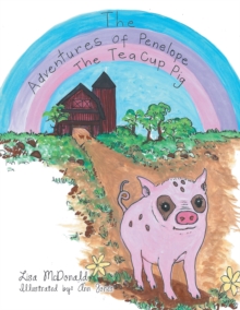 The Adventures of Penelope the Tea Cup Pig