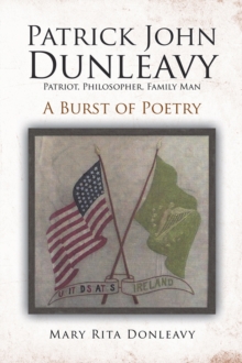 Patrick John Dunleavy: Patriot, Philosopher, Family Man : A Burst of Poetry