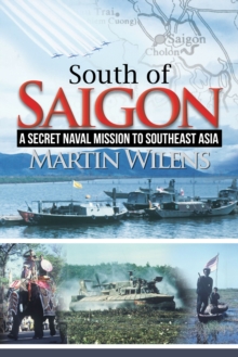 South of Saigon : A Secret Naval Mission to Southeast Asia