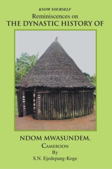 Reminiscences on the Dynastic History of Ndom Mwasundem, Cameroon