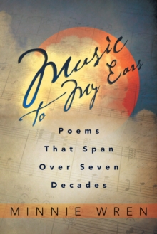 Music to My Ears : Poems That Span over Seven Decades