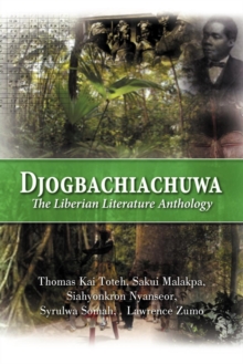 Djogbachiachuwa : The Liberian Anthology