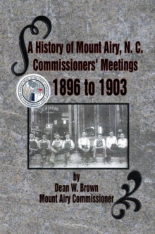 A History of Mount Airy, N. C. Commissioners' Meetings 1896 to 1903 : Commissioners' Meetings 1896 to 1903