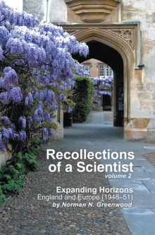 Recollections of a Scientist Volume 2 : Expanding Horizons: England and Europe (1948-51)