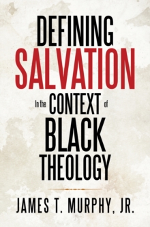 Defining Salvation in the Context of Black Theology