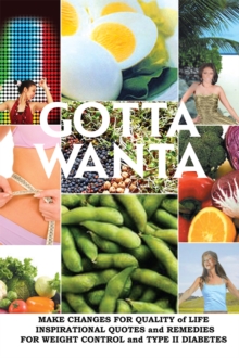 Gotta Wanta : Make Changes for Quality of Life; Inspirational Quotes and Remedies