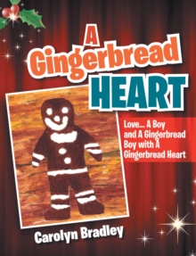 A Gingerbread Heart : Love... a Boy and a Gingerbread Boy with a Gingerbread Heart