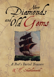 New Diamonds and Old Gems : A Poet's Buried Treasure