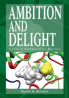 Ambition and Delight : A Life in Experimental Biology