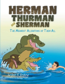 Herman, Thurman, and Sherman : The Meanest Alligators of Them All