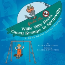 Willie Villie Meets Casey Kramps in Sprueville : A Book About Celiac Disease