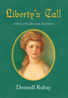 Liberty's Call : A Story of the American Revolution