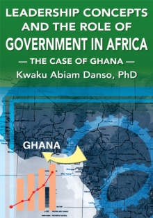 Leadership Concepts and the Role of Government in Africa : The Case of Ghana