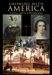 Growing with America : The Fox Family of Philadelphia