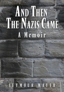 And Then the Nazis Came : A Memoir