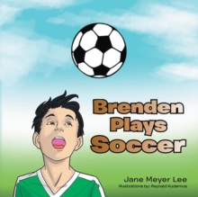 Brenden Plays Soccer