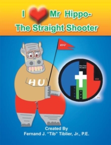 I Love Mr. Hippo- the Straight Shooter