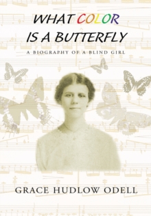 What Color Is a Butterfly : A Biography of a Blind Girl