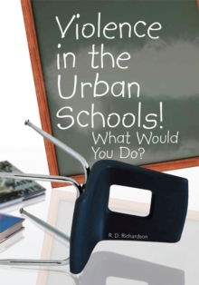 Violence in the Urban Schools! : What Would You Do?