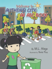 Welcome to Authenti City: an Abc Book : An Abc Book