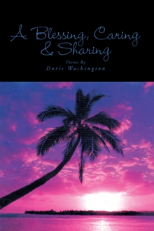 A Blessing, Caring & Sharing : Poems by Doris Washington