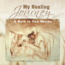 My Healing Journey : A Walk in Two Worlds