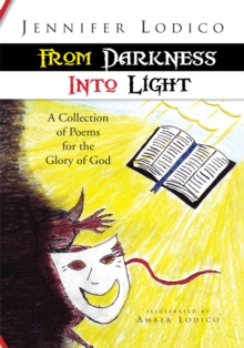 From Darkness into Light : A Collection of Poems for the Glory of God