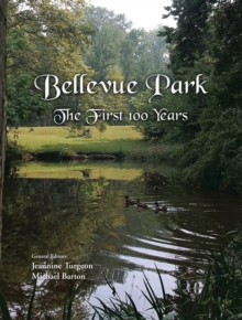 Bellevue Park the First 100 Years : An Anniversary History by Its Residents