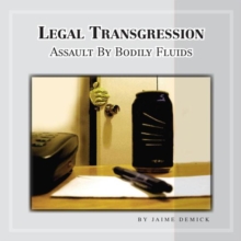 Legal Transgression : Assault by Bodily Fluids