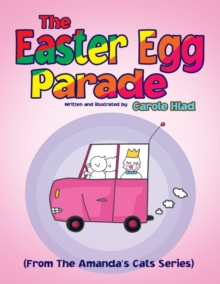 The Easter Egg Parade : (From the Amanda'S Cats Series)