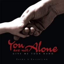 You Are Not Alone: Give Me Your Hand