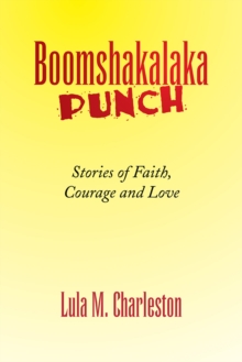 Boomshakalaka Punch : Stories of Faith, Courage and Love