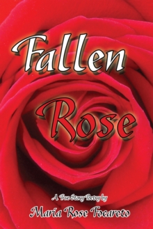 Fallen Rose : True Story Poetry