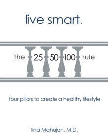 Live Smart : Four Pillars to Create a Healthy Lifestyle