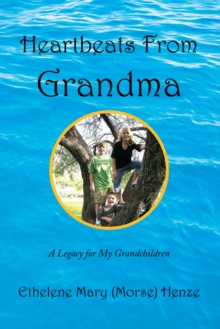 Heartbeats from Grandma : A Legacy for My Grandchildren